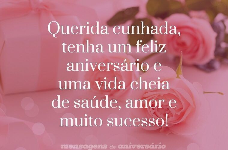 Mensagens e frases de Aniversario para Cunhada para Facebook e WhatsApp